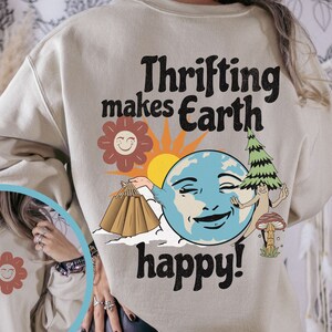 Thrifting Advocacy Sweatshirt, Thrift Shopping Environmental Awareness Shirt, Thriftaholic Gift, Reseller Sweatshirt, Thrifty Earth Sweater
