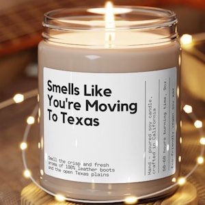 Smells Like You&#39;re Moving To Texas Soy Wax Candle, Moving To Texas Housewarming Gift, Texas Candle, Texas Moving Gift, 9oz. Candle Gift
