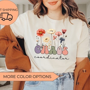 Chaos Coordinator, Chaos Coordinator Shirt, Chaos Coordinator T-Shirt, Teacher Shirt, Wildflowers Mom Shirt, Funny Chaos Mothers Day Gift