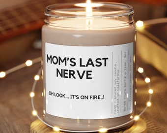 Mom's Last Nerve, Mom Gift from Daughter, Mother's Day Gift, Funny gift for Mom, Scented Soy Candle, Gift for Mom, Mothers Day Candle