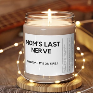 Mom&#39;s Last Nerve, Mom Gift from Daughter, Mother&#39;s Day Gift, Funny gift for Mom, Scented Soy Candle, Gift for Mom, Mothers Day Candle