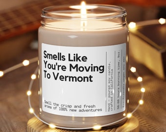 Smells Like You're Moving To Vermont Soy Candle Personalized Gift for Friend Family Moving New Job New Life
