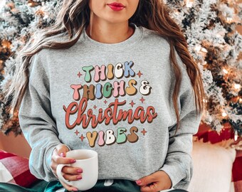 Thick Thighs Christmas Vibes Sweatshirt, Funny Christmas Gift Shirt, Groovy Retro Xmas Sweatshirt,Vintage Xmas Party Gifts for Women