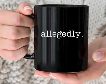 Allegedly Mug, Law Student mug, Law Student Gift, Lawyer mug, Lawyer Gift, Law School Graduate Gift, Gift for Lawyer Law School, For men