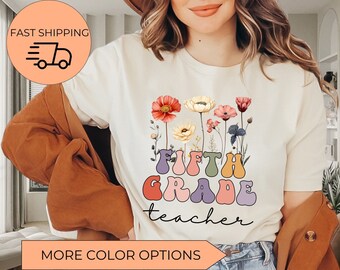 Wildflower Fifth Grade Teacher Shirt, Fifth Grade Teacher TShirt, 5th Grade Teacher Shirt, 5th Grade Teacher Gifts For Fifth Grade Teache