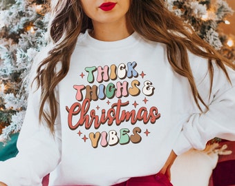 Thick Thighs Christmas Vibes Sweatshirt, Funny Christmas Gift Shirt, Groovy Retro Xmas Sweatshirt,Vintage Xmas Party Gifts for Women
