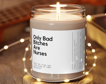 Only Bad Bitches Are Nurses Soy Wax Candle, Funny Gift For Nurse, Registered Nurse Candle Gift, Gift For Nurse, Nurse candle, Soy candle