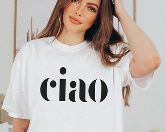 Ciao tshirts, Ciao shirts,Ciao shirt,Ciao tshirt,Ciao t-shirt,Ciao t shirt,Ciao tee shirt,  Comfort Colors,Travel Gift for her, Ciao Bella