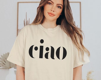 Ciao shirts,Ciao shirt,Ciao tshirt,Ciao t-shirt,Ciao t shirt,Ciao tee shirt, Comfort Colors, Ciao tshirts,Travel Gift for her, Ciao Bella