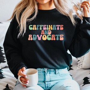 Caffeinate and Advocate Sweatshirt SPED Teacher Special Mom Cute Social Worker Sweatshirt image 4