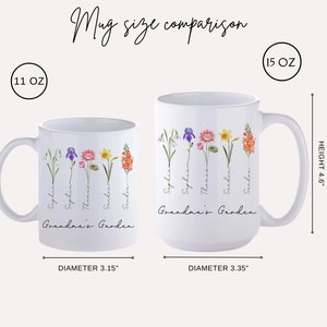 May include: Two white ceramic mugs with floral designs and personalized names. The mug on the left is 11 ounces and 3.75 inches tall with a 3.15 inch diameter. The mug on the right is 15 ounces and 4.6 inches tall with a 3.35 inch diameter. Both mugs have the text "Grandma's Garden" printed on them.