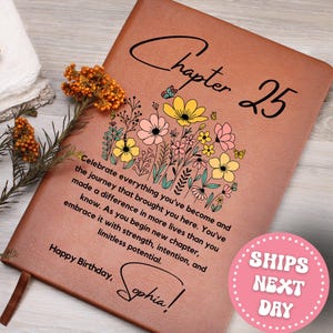 May include: Brown leather journal with the text "Chapter 25" and a floral design. The journal includes the message "Celebrate everything you've become...Happy Birthday, Sophia!" A pink circle with "SHIPS NEXT DAY" is also visible.