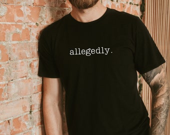 Allegedly Shirt, Gift For Lawyer, Lawyer Shirt, Law Student,Funny Lawyer Gift,Law School,Allegedly Tshirt,Funny Attorney Gift,Graduation Tee