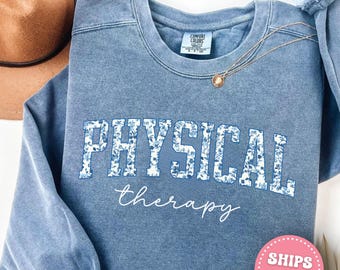Physical Therapy Sweatshirt Floral Physical Therapist Sweatshirt PT Gift For Physical Therapist Graduation Pediatric Physical Therapy DPT