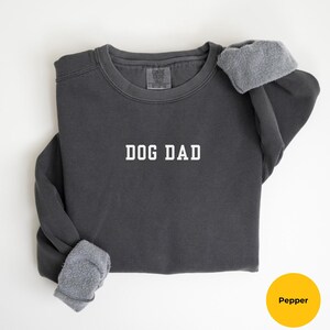 Comfort Colors Dog Dad Sweatshirt, Dog Lover Sweatshirt, Dog Daddy Sweatshirt, Pet Lover Sweatshirt Dog Dad Sweatshirt, Gift for Dog Dads