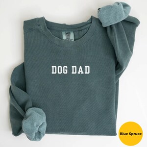 Comfort Colors Dog Dad Sweatshirt, Dog Lover Sweatshirt, Dog Daddy Sweatshirt, Pet Lover Sweatshirt Dog Dad Sweatshirt, Gift for Dog Dads