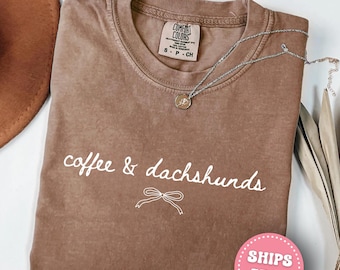 Comfort Colors Coffee and Dachshunds Shirt Dachshund Mom Shirt Dog Mom T-shirt Dog Lover Gift Dachshund Owner Tee Dachshund Mama Shirt