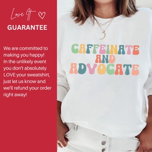 Caffeinate and Advocate Sweatshirt SPED Teacher Special Mom Cute Social Worker Sweatshirt image 8