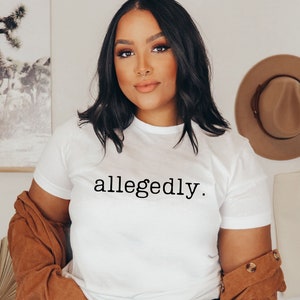 Allegedly t-shirt allegedly t shirt allegedly shirt allegedly sweatshirt for men allegedly sweater allegedly sweatshirt mens allegedly