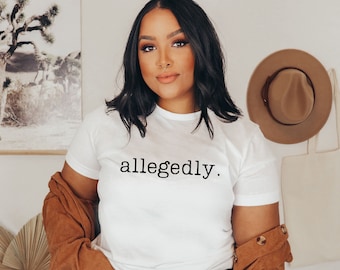 Allegedly t-shirt allegedly t shirt allegedly shirt allegedly sweatshirt for men allegedly sweater allegedly sweatshirt mens allegedly