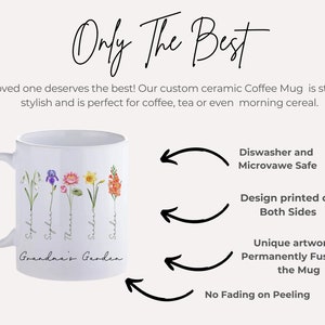 May include: White ceramic coffee mug with a floral design and the text "Grandma's Garden". The mug is dishwasher and microwave safe and the design is printed on both sides.