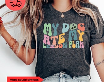 My Dog Ate My Lesson Plan Shirt Teacher Gift School Teacher Shirt Teacher Appreciation Dog Mom Shirt