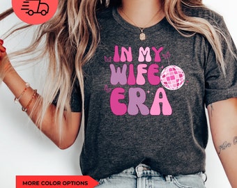 Gift for Wife, Funny Wife Shirt, In My Wife Era, Concert Shirt, Retro Concert Tee, Concert Shirt for Her, Gift for Newlywed