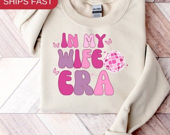 Gift for Wife, Funny Wife Sweatshirt, In My Wife Era, Concert Sweatshirt, Retro Concert Tee, Concert Sweatshirt for Her, Gift for Newlywed
