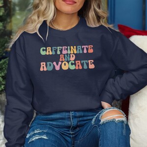 Caffeinate and Advocate Sweatshirt SPED Teacher Special Mom Cute Social Worker Sweatshirt image 6
