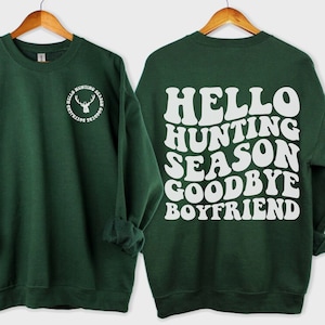 Hello Hunting Season goodbye boyfriend crew neck sweat shirt hunting shirt hunter wife