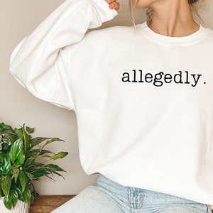 Allegedly t-shirt allegedly t shirt allegedly shirt allegedly sweatshirt for men allegedly sweater allegedly sweatshirt mens allegedly