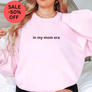 In My Mom Era Embroidered Sweatshirt  Cute Mama Embroidery Custom Hoodie Cool Mom Outfit Personalized  Mom Life Apparel  Mothers Day Gifts