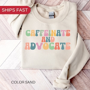 Caffeinate and Advocate Sweatshirt SPED Teacher Special Mom Cute Social Worker Sweatshirt image 1