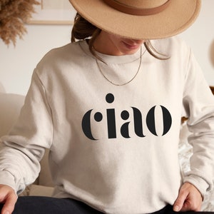 Ciao Sweatshirt-Sweatshirt for women trendy-Graphic Sweatshirt-Unisex Sweatshirt-Trendy Hoodie-Gift for travelers
