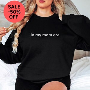 In My Mom Era Embroidered Sweatshirt  Cute Mama Embroidery Custom Hoodie Cool Mom Outfit Personalized  Mom Life Apparel  Mothers Day Gifts