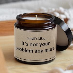 Smells like its not your problem anymore-fun candle for friend-funny candle-friend gift-novelty candle-gift boxed candle-thinking of you