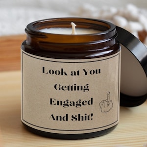 Look at you getting engaged and shit-engagement gift-funny candle-engagement congratulations-novelty candle-fun candle-getting married gift