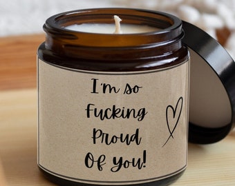 I'm so Fucking proud of you!-Funny candle gift-swear word candle-gift for friend friendship gift-novelty candle-funny friend gift-gift idea