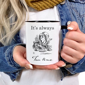 Alice in Wonderlands The Mad Hatter It's always tea time 15 oz. Ceramic Coffee Mug