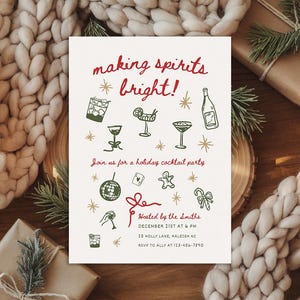 May include: A white invitation card with green and red illustrations of cocktails, a disco ball, a gingerbread man, and candy canes. The text reads "making spirits bright!" and "Join us for a holiday cocktail party." The card also includes the details of the party, including the date, time, address, and RSVP information.