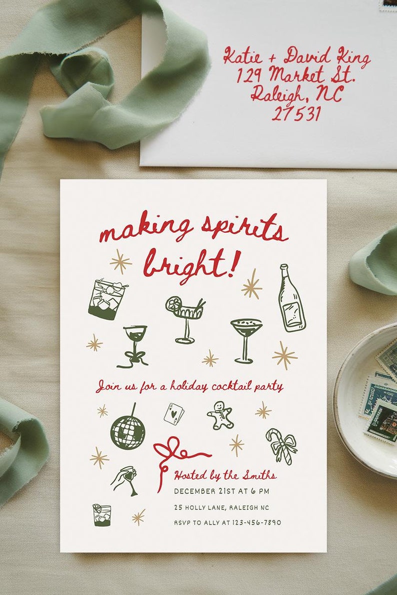 May include: A white invitation card with red and green text that reads "making spirits bright!" and includes illustrations of cocktails, a disco ball, a gingerbread man, and a candy cane. The text also includes the details of a holiday cocktail party hosted by the Smiths on December 21st at 6 PM at 25 Holly Lane, Raleigh, NC. RSVP to Ally at 123-456-7890.