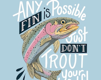 Trout - Pun - Quote - Illustrated - Digital Art Print- Rainbow Trout- Inspirational-handlettering
