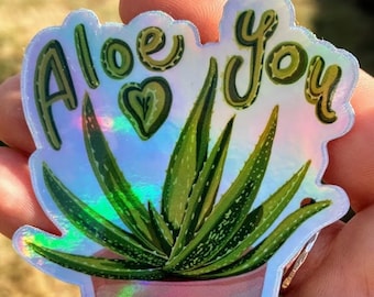 Holographic Aloe You Sticker: Succulent Plant Pun Decal