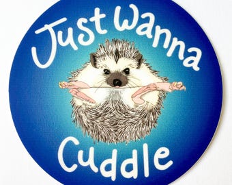 Hedgehog Illustrated Just Wanna Cuddle 3" matte round waterproof sticker