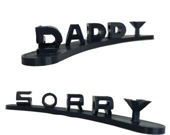 Daddy Sorry 3D Printed Sign