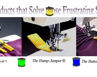 Purchase All Three the Hump Jumper®, Puts-it™, Buttonholes Buster™ and Save  10% 