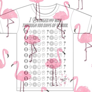 May include: White t-shirt with a pink flamingo pattern and the text "I avenged my way through 100 days of school".
