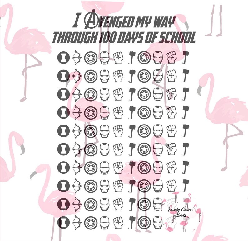 May include: A printable 100 days of school chart featuring Avengers characters. The chart has a pink flamingo background and includes the text "I Avenged My Way Through 100 Days of School".