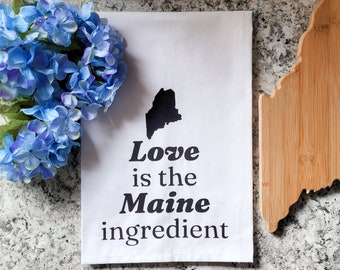 Love is the Maine Ingredient | Hand Screen Printed 100% Cotton Tea Towel | Maine Housewarming Gift | Maine Souvenir | Coastal Kitchen Decor