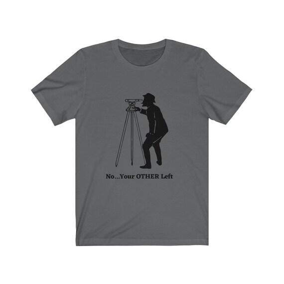 Funny Land Surveyor Shirt - Surveying Graphic Tee - Surveyor